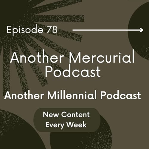 Another Mercurial Podcast | Episode 78 | Another Millennial Podcast: Relationship Perspectives