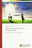 motor stirling solar funcionamiento  Motor Stirling Movido a Energia Solar: Desenvolvimento e Aplicação
