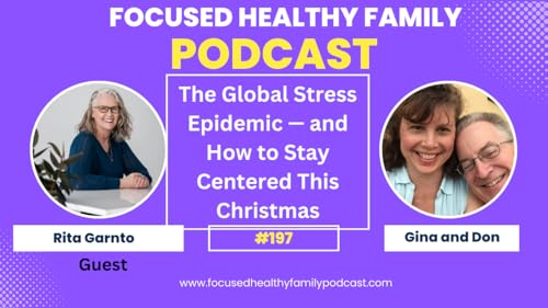 #197 The Global Stress Epidemic &mdash; and How to Stay Centered This Christmas