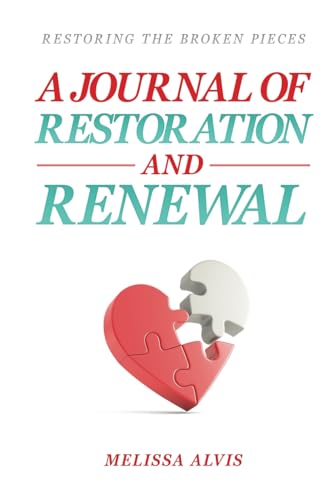 Restoring the Broken Pieces: A Journal of Restoration and Renewal