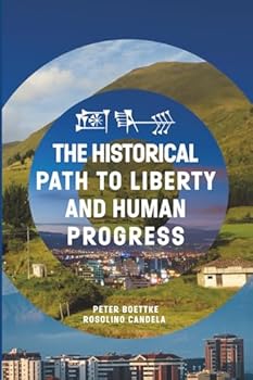 THE HISTORICAL PATH TO LIBERTY AND HUMAN PROGRESS