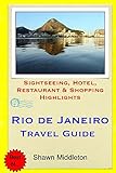  Rio de Janeiro Travel Guide: Sightseeing, Hotel, Restaurant & Shopping Highlights [Idioma Inglés]