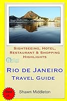 Rio de Janeiro Travel Guide: Sightseeing, Hotel, Restaurant & Shopping Highlights 1508873615 Book Cover