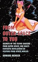 From Outer Space to You: Secrets of the Flying Saucers from Outer Space 1499104529 Book Cover
