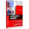 APRENDER INGLÉS: La guía completa para aprender inglés rápidamente. ¡Descubre todos los secretos para estudiar inglés de forma rápida y sencilla desde cero