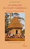  Les Bamiléké de l\'Ouest-Cameroun: Vaillance et dynamisme