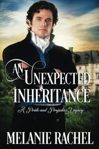 An Unexpected Inheritance: A Pride and Prejudice Vagary (Darcy and Elizabeth Happily Ever Afters)