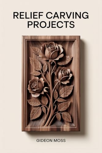 RELIEF CARVING PROJECTS: A Visual Step-by-Step Guide to Sculpting Decorative Wall Art and Scenic Landscapes with Detailed Technical Plates