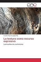 La Textura Como Recurso Expresivo 3659099678 Book Cover