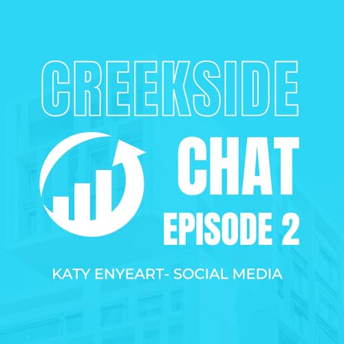 Creekside Chat: Episode 2 | Katy Enyeart - Social Media