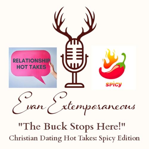 Episode 7 - Christian Dating Hot Takes: Spicy Edition