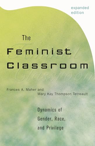 The Feminist Classroom: Dynamics of Gender, Race, and Privilege