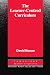 The Learner-Centred Curriculum: A Study in Second Language Teaching (Cambridge Applied Linguistics)