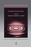 Health Care & Spirituality: Listening, Assessing, Caring (Death, Value and Meaning Series)