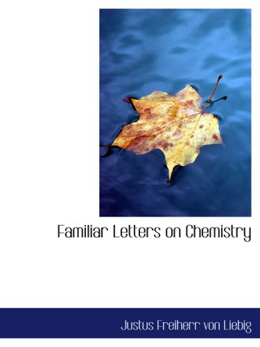 Familiar Letters on Chemistry: And its Relation to Commerce Physiology and Agri