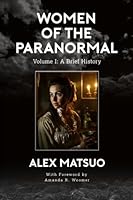 Women of the Paranormal Volume I: A Brief History B0C7J7D6YP Book Cover