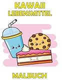 Kawaii Lebensmittel Malbuch Für Kinder: Einfache und niedliche Lebensmittel-Farbseiten mit Dessert, Cupcake, Donut, Süßigkeiten, Eiscreme, Schokolade, ... Einfache Malvorlagen für Kleinkinder, Kinder
