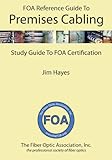 The FOA Reference Guide to Premises Cabling: Study Guide To FOA Certification