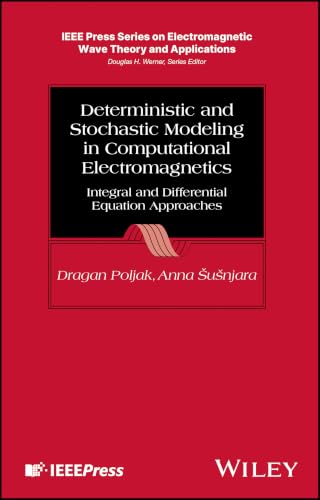 Deterministic and Stochastic Modeling in Computational Electromagnetics: Integral and Differential Equation Approaches (IEEE Press Series on Electromagnetic Wave Theory) view 2