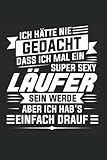 Ich hätte nie gadacht dass ich mal ein super sexy Läufer sein werde aber ich hab's einfach drauf: Laufen & Joggen Notizbuch 6' x 9' Läufer Marathon Geschenk
