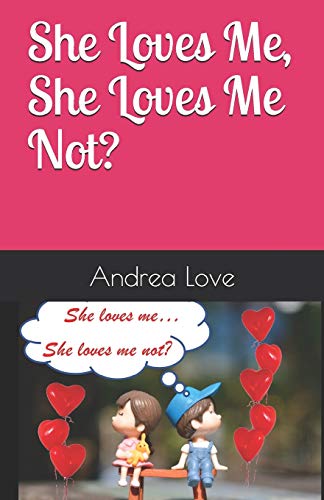 She Loves Me, She Loves Me Not ?: 100 Answers to all your “She loves me, she loves me not?” questions.