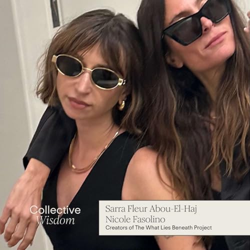 Our Vulnerability is Our Strength: What Lies Beneath &mdash; with Sarra Fleur Abou-El-Haj and Nicole Fasolino