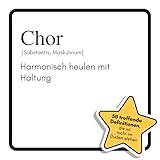 Chor: Harmonisch heulen mit Haltung. Das lustige Geschenkbuch für Mann, Frau, Kollege, Freund zu Geburtstag, Weihnachten