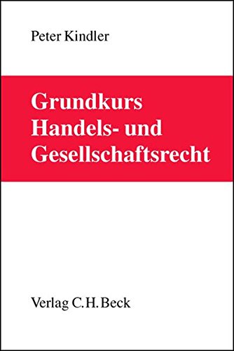 Grundkurs Handels- und Gesellschaftsrecht (Grundkurse) Grundkurs Handels- und Gesellschaftsrecht (Grundkurse)
