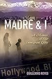 Madre and I: A Memoir of Our Immigrant Lives (Writing in Latinidad: Autobiographical Voices of U.S. Latinos/as)