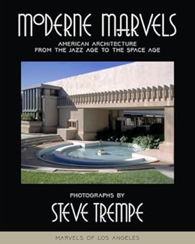 Moderne Marvels: American Architecture from the Jazz Age to the Space Age: Marvels of Los Angeles