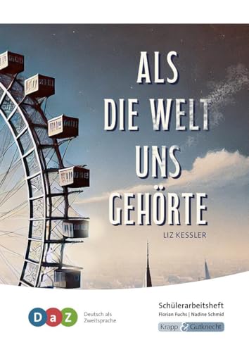 Als die Welt uns gehoerte - Schuelerarbeitsheft fuer Deutsch als Zweitsprache: DaZ, Nach-VKL-Status