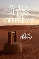 Wells, Altars, and Offerings: Digging Deeper, Building Better, Giving More 1633602516 Book Cover