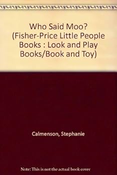 Hardcover Who Said Moo? (Fisher-Price Little People Books : Look and Play Books/Book and Toy) Book