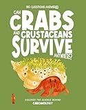 Can Crabs and Crustaceans Survive Anywhere?: Discover the Science behind Carcinology (The Big Questions Answered)