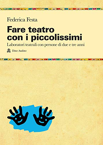 Fare teatro con i piccolissimi. Laboratori teatrali con persone di due e tre ann