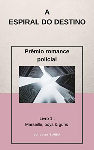 A ESPIRAL DO DESTINO: Marseille, Boys & Guns