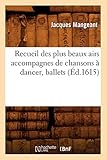  Recueil des plus beaux airs accompagnes de chansons à dancer, ballets, (Éd.1615)