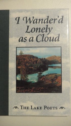 I wander'd lonely as a cloud: The Lake Poets