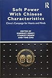 soft power survey  Soft Power With Chinese Characteristics: China\'s Campaign for Hearts and Minds
