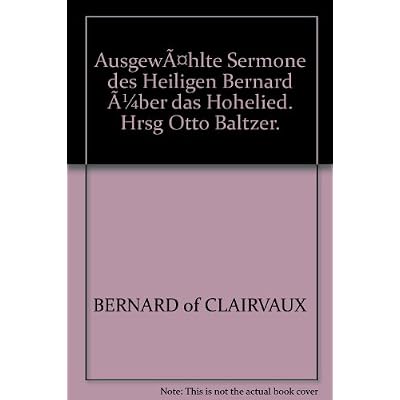 Ausgew&auml;hlte Sermone des Heiligen Bernard &uuml;ber das Hohelied.
