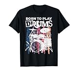 Born to Play Drums Drumming Rock Music Band Drummer Gift T-Shirt