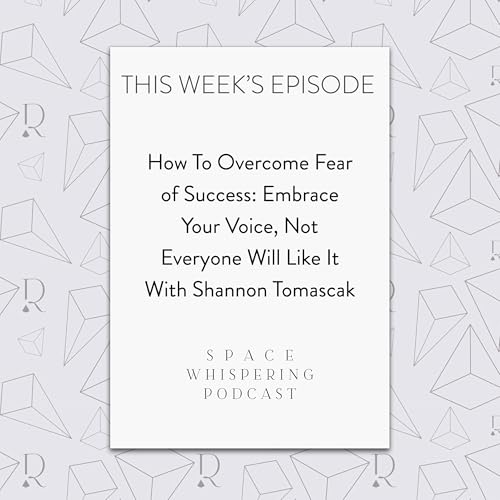🎧 Fear of Success: Embrace Your Voice, Not Everyone Will Like It with Shannon Tomascak