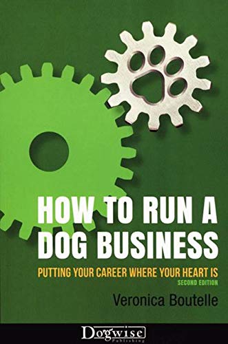  How To Run A Dog Business - Putting Your Career Where Your Heart Is, 2nd Edition (English Edition) livre En ligne