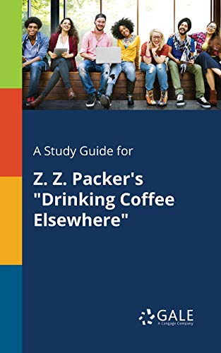 A Study Guide for Z. Z. Packer's "Drinking Coffee Elsewhere"