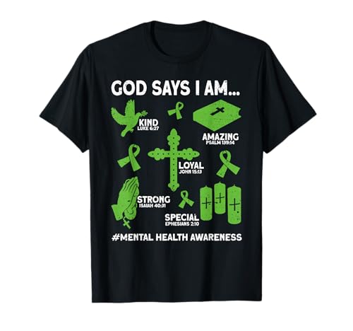 God Says I Am Mental Health Awareness Christian T-Shirt