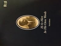 H.O. Hirt In His Own Words: A Collection of Letters, Articles and Speeches, Third Edition (H.O. Hirt In His Own Words) 0615357253 Book Cover