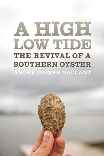 A High Low Tide: The Revival of a Southern Oyster (Crux: The Georgia Series in Literary Nonfiction)