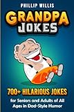 Grandpa Jokes: 700+ Hilarious Jokes for Seniors and Adults of All Ages in Dad-Style Humor