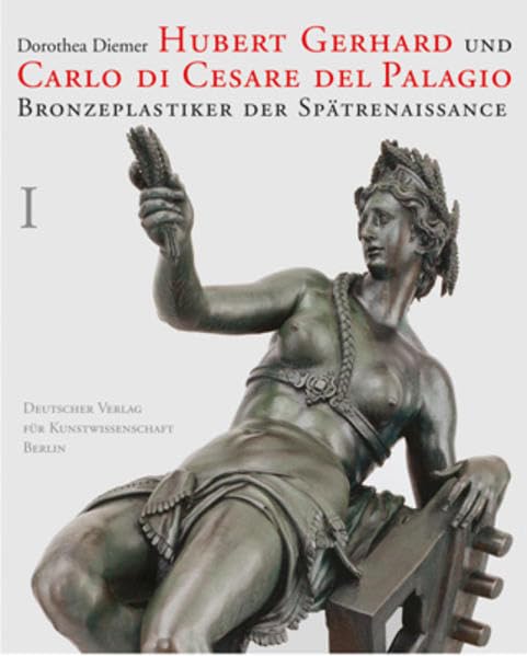 Hubert Gerhard und Carlo di Cesare. 2Bde. Bd. 1: Text, Dokumente und Anhang. Bd. 2: Katalog und Bibliographie.: Bronzeplastiker der Spätrenaissance. ... Katalog, Tafeln (Denkmèaler Deutscher Kunst)