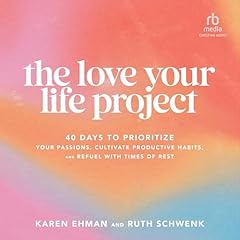The Love Your Life Project Audiolibro Por Karen Ehman, Ruth Schwenk arte de portada